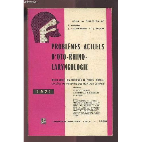 Problemes Actuels D'oto-Rhino-Laryngologie - Recueil Annuel Des Conferences De L'hopital Boucicaut - 1971.
