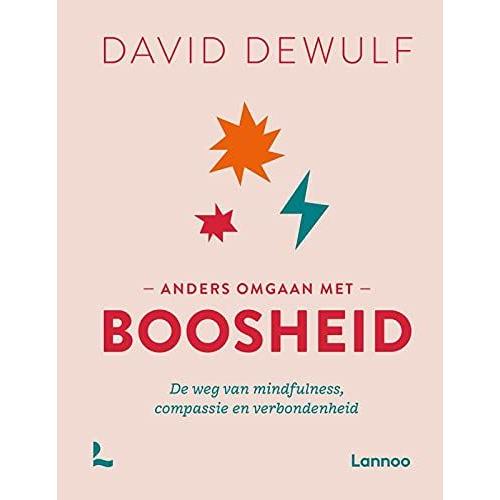 Anders Omgaan Met Boosheid: De Weg Van Mindfulness, Compassie En Verbondenheid