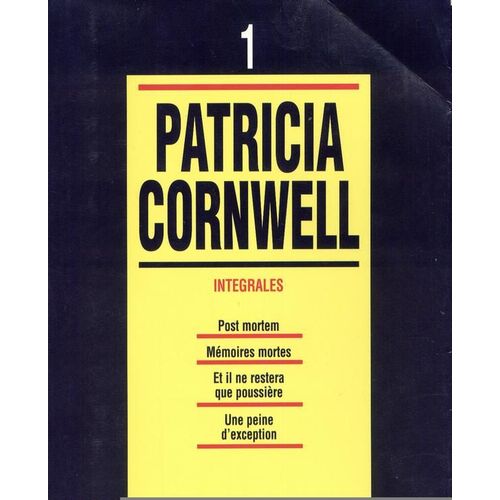 Patricia Cornwel -Intégrales - T 1, Post Mortem ; Mémoires Mortes ; Et Il Ne Restera Que Poussière ; Une Peine D'exception