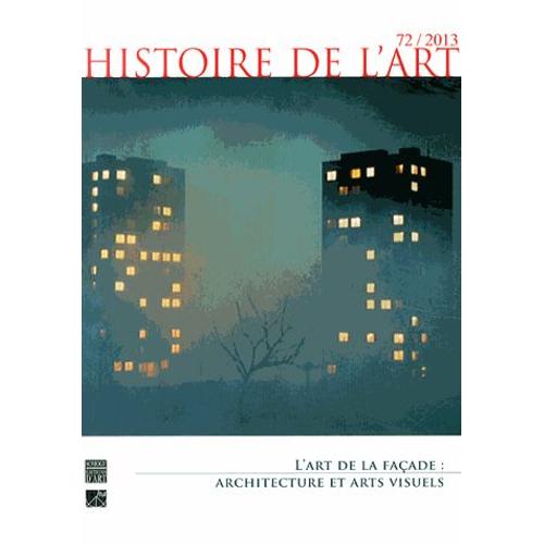 Histoire De L'art N° 72, Juin 2013 - L'art De La Façade : Architecture Et Arts Visuels