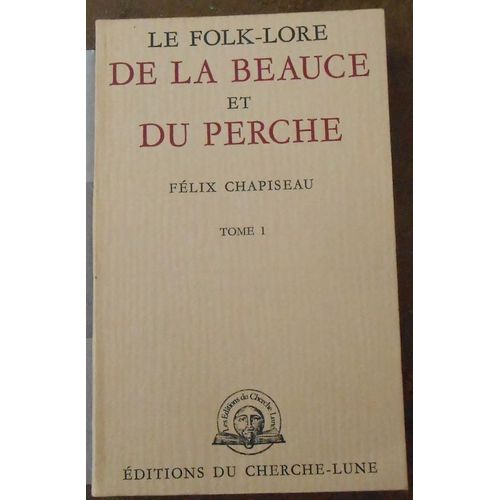 Le Folk-Lore De La Beauce Et Du Perche -  Tome I