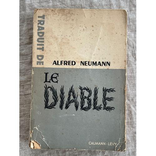 Alfred Neumann . Le Diable . Roman, Traduit Par Eugène Bestaux . Éditeurs Calmann Levy Paris, 1952. 