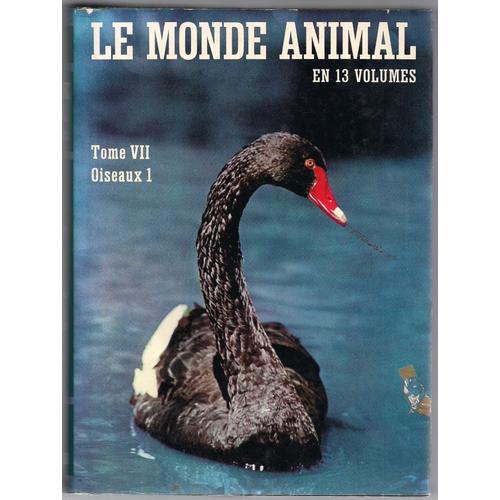 Le Monde Animal.Tome Vii.Oiseaux 1.Strithioniformes.Grebes.Plongeons.Manchots.Procellariiformes.Pelecaniformes.Grands Echassiers.Anseriformes.Rapaces Diurnes.Galliformes 1.