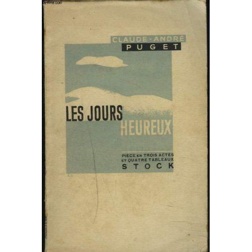 Les Jours Heureux.  Piece En 3 Actes Et 4 Tableaux.