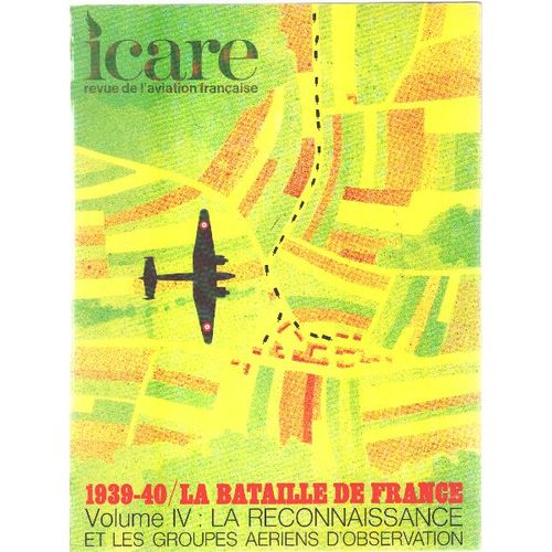 Revue De L'aviation Française / Icare N° 59 / 1939-40 / La Bataille De France / Volume Iv: La Reconnaissance Et Les Groupes Aeriens 'observation