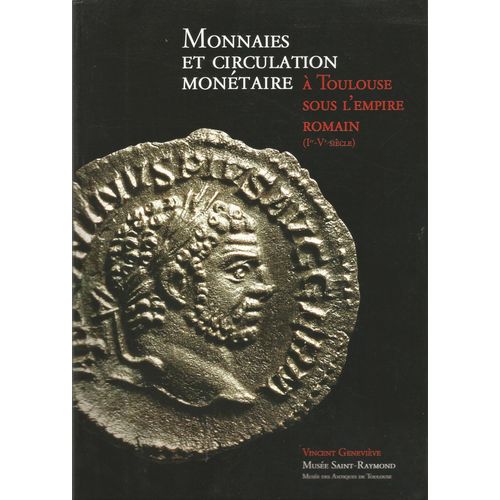 Monnaies Et Circulation Monétaire À Toulouse Sous L'empire Romain, Ier-Ve Siècle