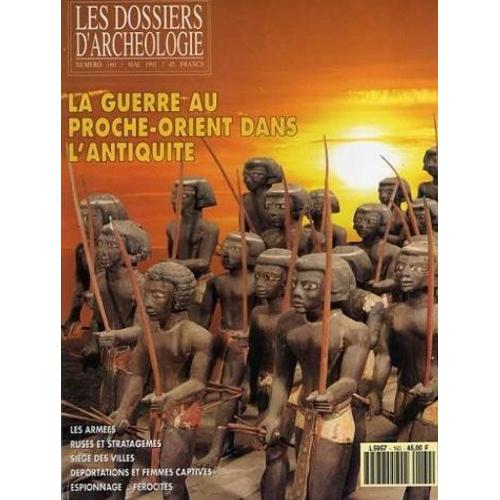 Les Dossiers D'archéologie N° 160  (Mai 1991) : La Guerre Au Proche-Orient Dans L'antiquité ( Les Armées - Ruses & Stratagèmes - Sièges Des Villes - Déportations & Femmes Captives - Espionnage - ... )