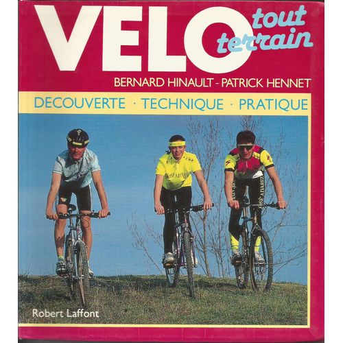 Vélo Tout Terrain [Par] Bernard Hinault, Patrick Hennet