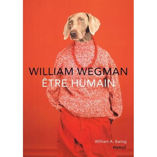 Willam Wegman - Etre Humain