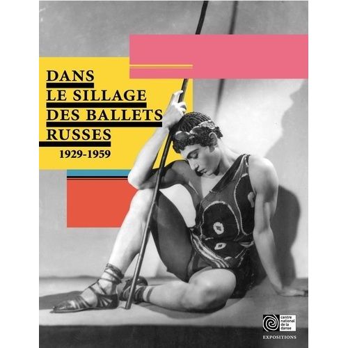 Dans Le Sillage Des Ballets Russes 1929-1959