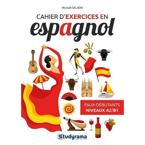 Cahier D'exercices En Espagnol - Faux Débutants - Niveaux A2 B1