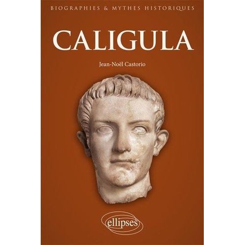 Caligula - Au Coeur De L'imaginaire Tyrannique