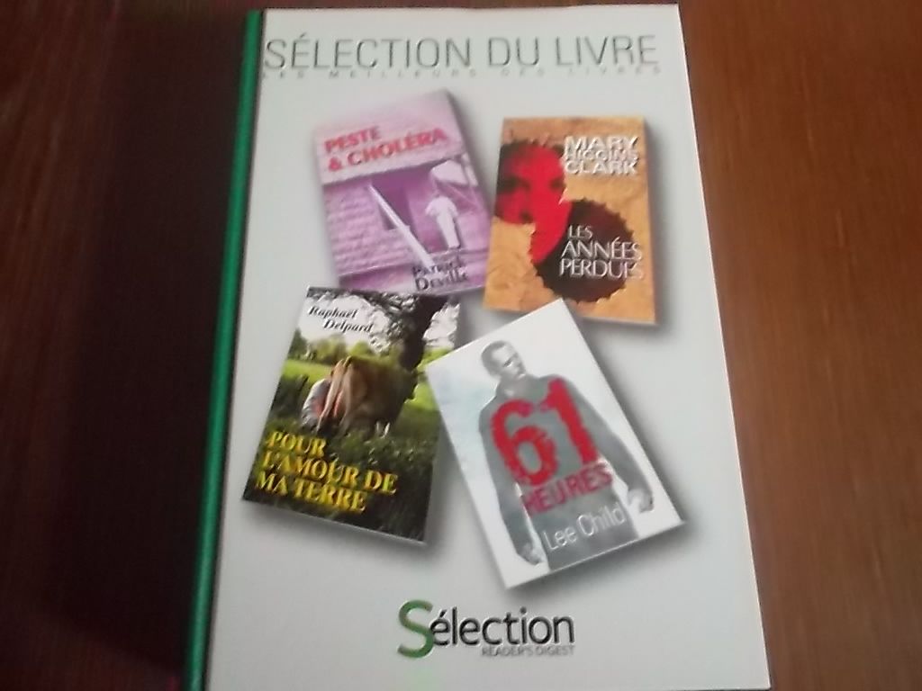 sélection du reader's digest :PESTE et CHOLERA,LES ANNEES PERDUES,POUR L'AMOUR DE MA TERRE ,61 HEURES