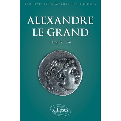 Alexandre Le Grand - Un Philosophe En Armes