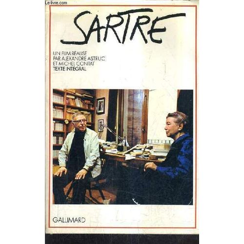 Sartre - Un Film Réalisé Par Alexandre Astruc Et Michel Contat Avec La Participation De Simone De Beauvoir, Jacques Laurent Bost, André Gorz, Jean Pouillon - Texte Intégral.