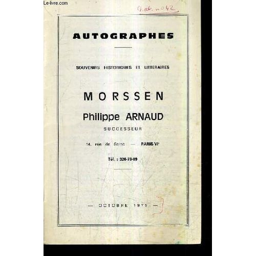 Catalogue De Ventes Aux Encheres - Autographes - Souvenirs Historiques Et Litteraires - Morssen Philippe Arnaud Successeur - Octobre 1979.