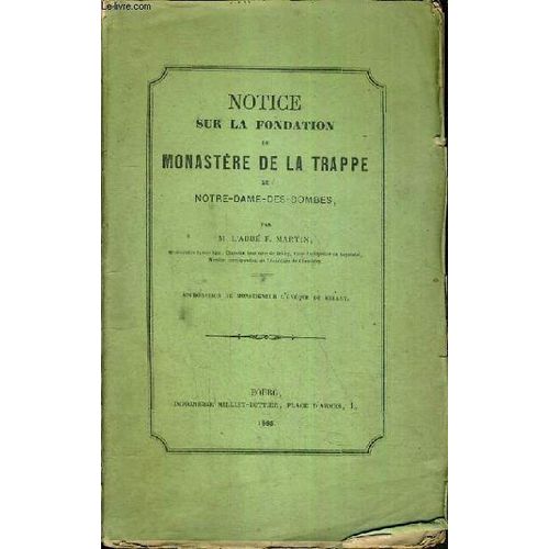 Notice Sur La Fondation Du Monastere De La Trappe De Notre-Dame-Des-Dombes.