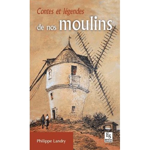 Contes Et Légendes De Nos Moulins