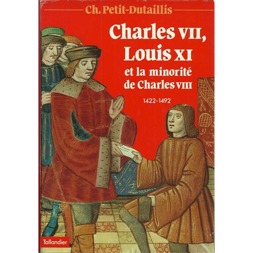 Charles Vii Louis Xi Et Les Premières Années De Charles Viii - 1422-1492