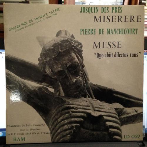 Josquin Des Prés: Miserere (Motet Pour 5 Voix Mixtes) - Anonyme Du 16 Ème Siècle: Emendemus Motet Pour Un Temps De Pénitence- Pierre Manchicourt: Messe "Quo Abiit Dilectus Tuus" Cantique Des Cantiques