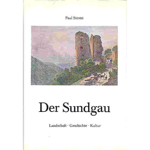 Der Sundgau. Landschaft - Geschichte - Kultur