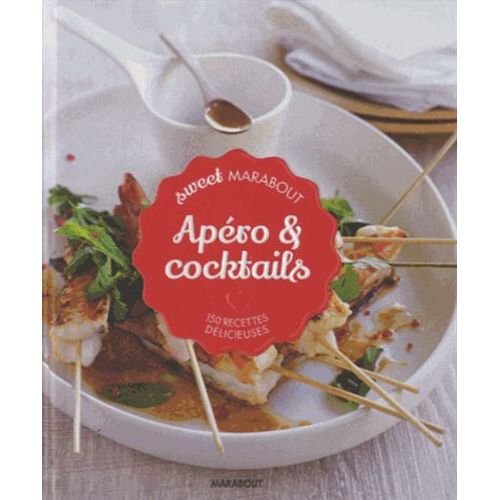 Apéros & Cocktails - 150 Recettes Délicieuses