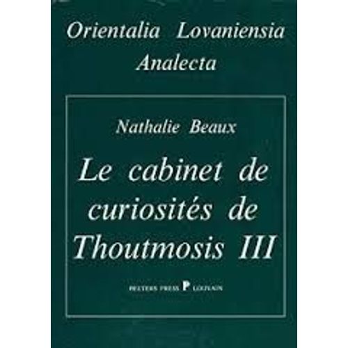 Le Cabinet De Curiosites De Thoutmosis Iii: Plantes Et Animaux Du Jardin Botanique De Karnak
