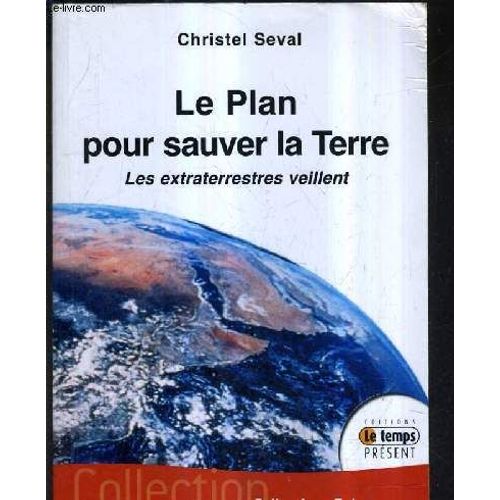Le Plan Pour Sauver La Terre Les Extraterrestres Veillent.