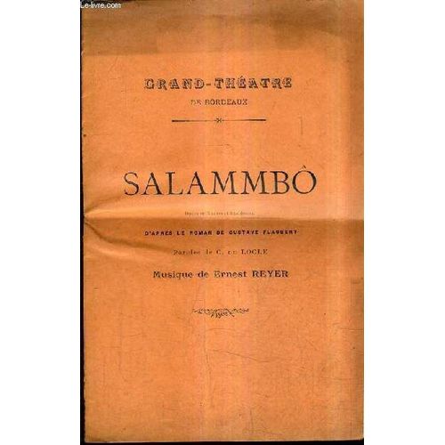 Salammbo Opera En 5 Actes Et 8 Tableaux D'apres Le Roman De Gustave Flaubert Paroles De C.Du Locle - Musique De Ernest Reyer - Grand Theatre De Bordeaux.