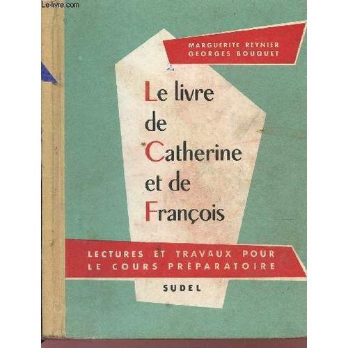 Le Livre De Catherine Et De Francois - Lectures Et Travaux Pour Le Cours Preparatoire.