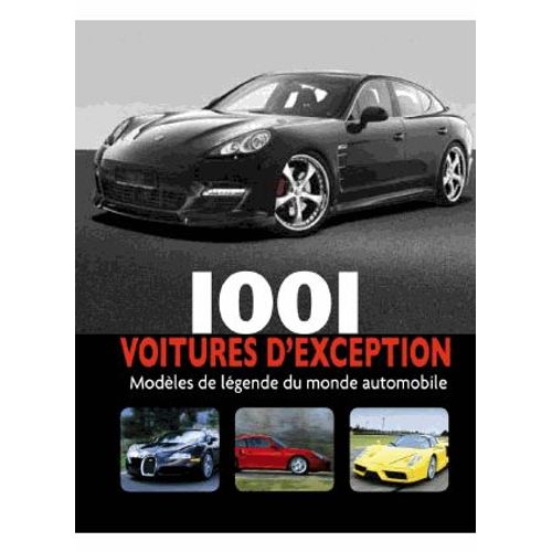 1001 Voitures D'exception - Modèles De Légende Du Monde Automobile