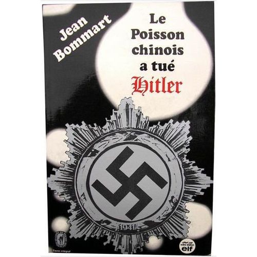 Le Poisson (Poison) Chinois A Tué Hitler.