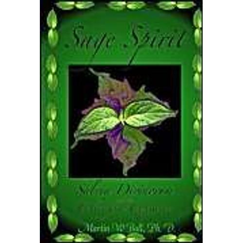 Sage Spirit - Salvia Divinorum And The Entheogenic Experience