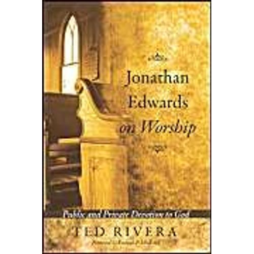 Jonathan Edwards On Worship