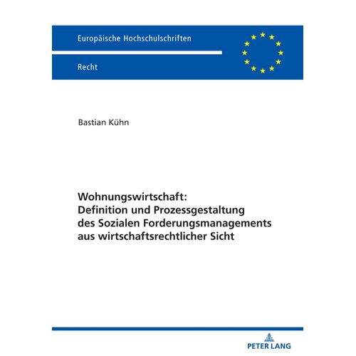 Wohnungswirtschaft: Definition Und Prozessgestaltung Des Sozialen Forderungsmanagement Aus Wirtschaftsrechtlicher Sicht