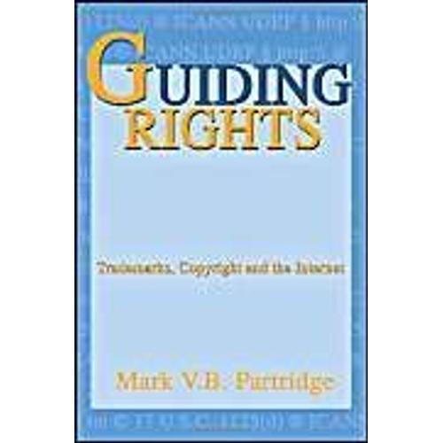 Guiding Rights:Trademarks, Copyright And The Internet