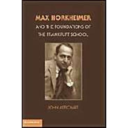 Max Horkheimer And The Foundations Of The Frankfurt School