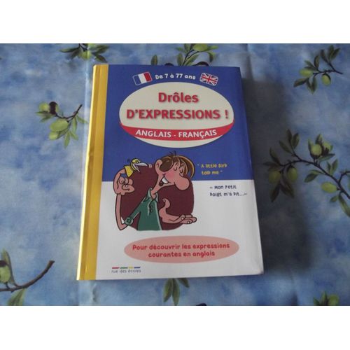 Drôles D'expressions Anglais-Français 7 A 77 Ans