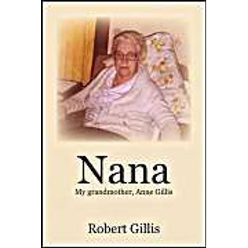 Nana: My Grandmother, Anne Gillis