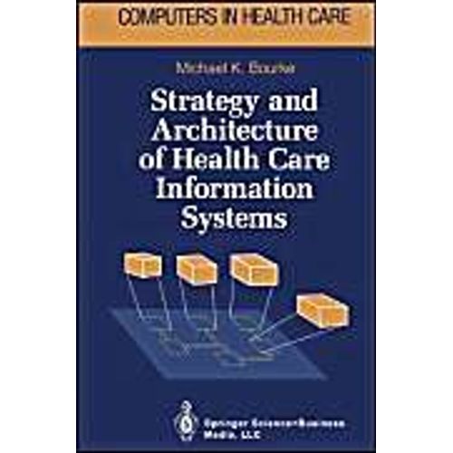 Strategy And Architecture Of Health Care Information Systems