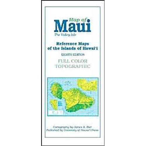 Map Of Maui: The Valley Isle; Reference Maps Of The Islands Of Hawai'i