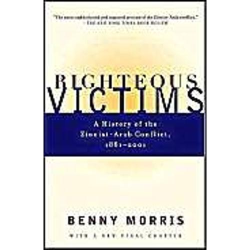 Righteous Victims : A History Of The Zionist-Arab Conflict, 1881-2001