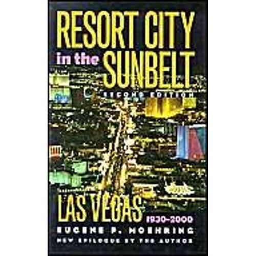 Resort City In The Sunbelt: Las Vegas, 1930-2000