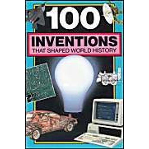 100 Inventions That Shaped World History