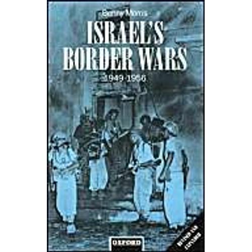 Israel's Border Wars, 1949-1956: Arab Infiltration, Israeli Retaliation And The Countdown To The Suez War