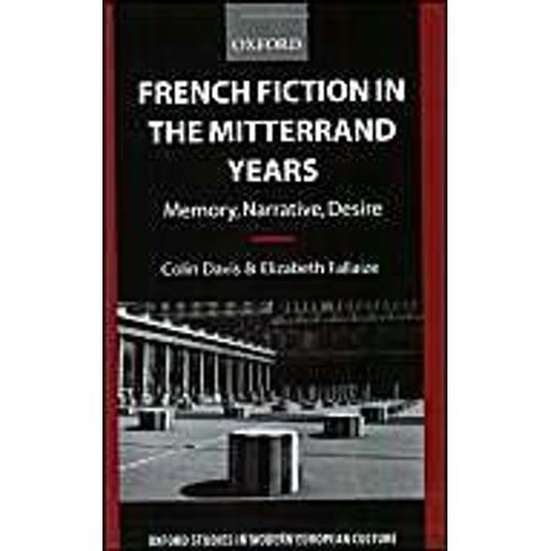 French Fiction In The Mitterrand Years: Memory, Narrative, Desire