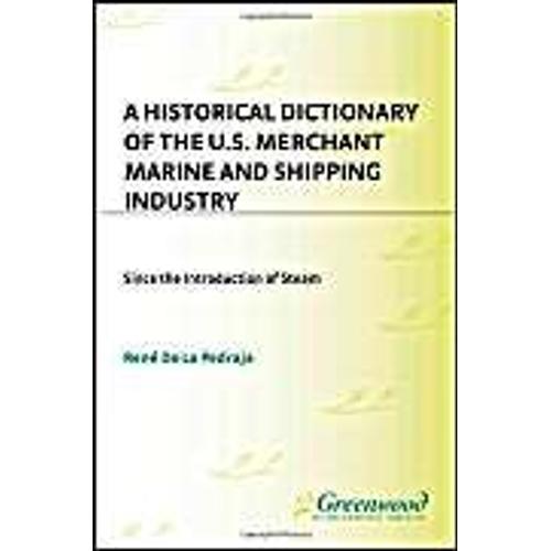 A Historical Dictionary Of The U.S. Merchant Marine And Shipping Industry