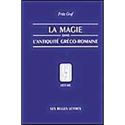La Magie, Dans, L'antiquite, Greco-Romaine: Ideologie Et Pratique
