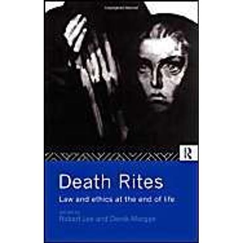 Death Rites: Law And Ethics At The End Of Life
