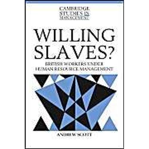 Willing Slaves?: British Workers Under Human Resource Management